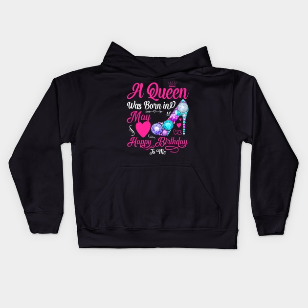 A Queen Was Born In May Happy Birthday To Me Kids Hoodie by TATTOO project